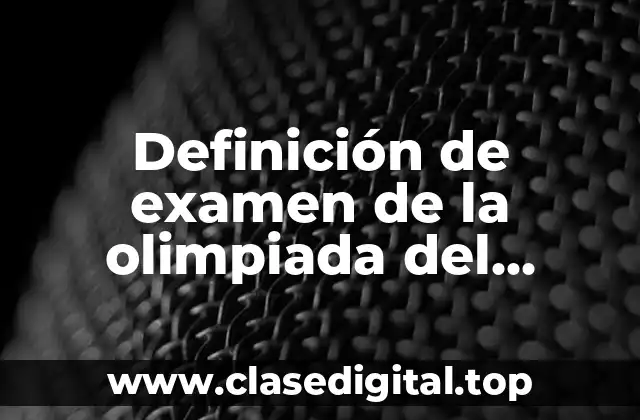 Definición de examen de la olimpiada del conocimiento