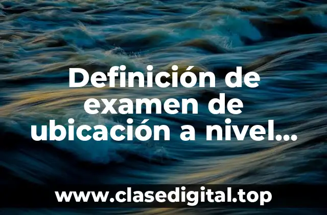 Definición de examen de ubicación a nivel pradera