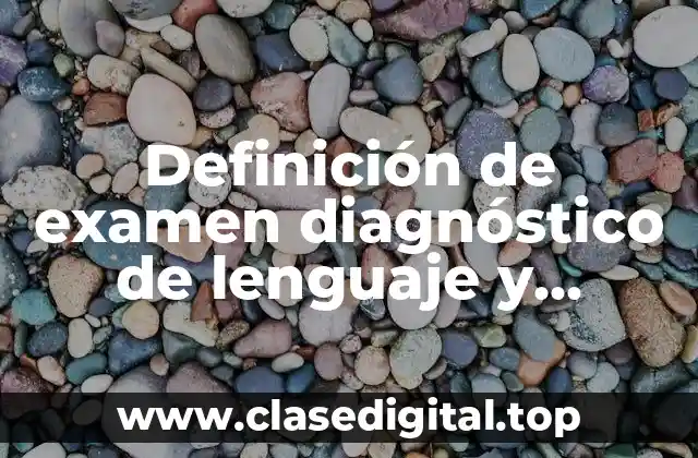 Definición de examen diagnóstico de lenguaje y comunicación para preescolar