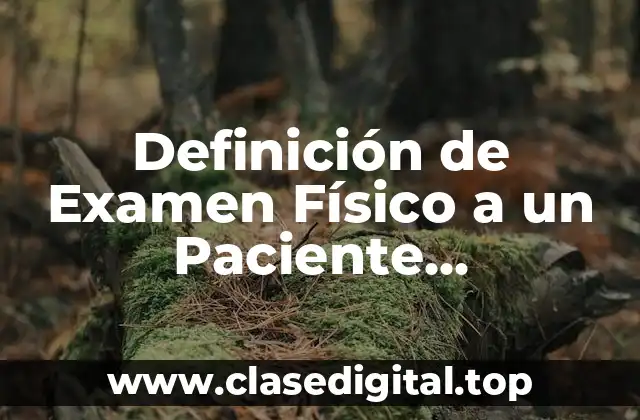 Ejemplos de Examen Físico a un Paciente Cefalocaudal