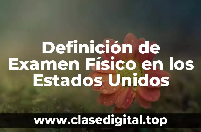 Definición de Examen Físico en los Estados Unidos