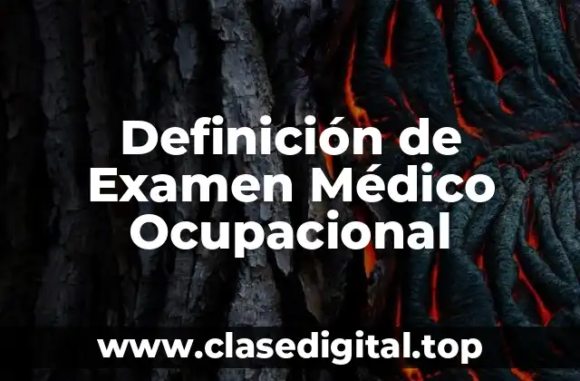 Definición de Examen Médico Ocupacional