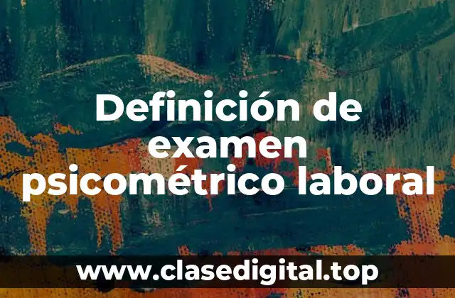 Definición de examen psicométrico laboral