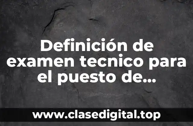 Definición de examen tecnico para el puesto de compras