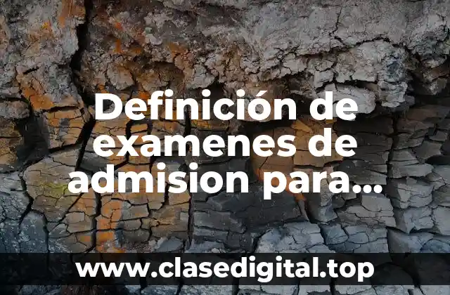 Definición de examenes de admision para primero de secundaria