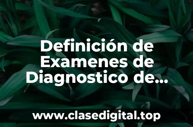 Definición de Examenes de Diagnostico de Fisica para Preparatoria