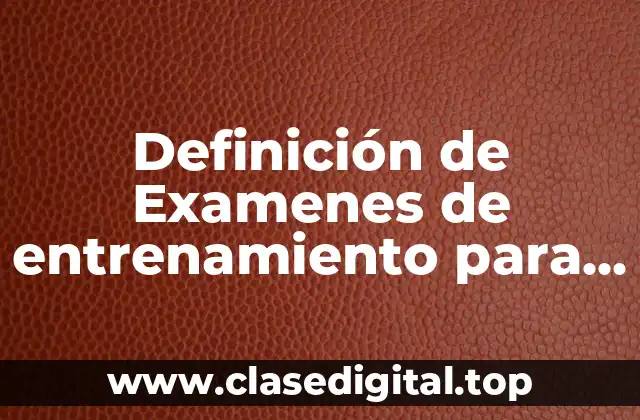 Ejemplos de Examenes de Entrenamiento para Olimpiadas de Matemáticas