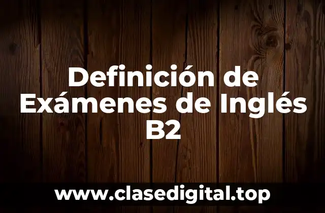 Ejemplos de Exámenes de Inglés B2