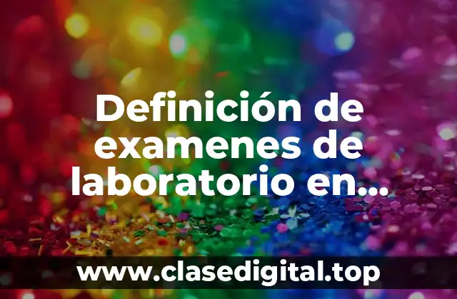 Definición de examenes de laboratorio en diabéticos salud digna