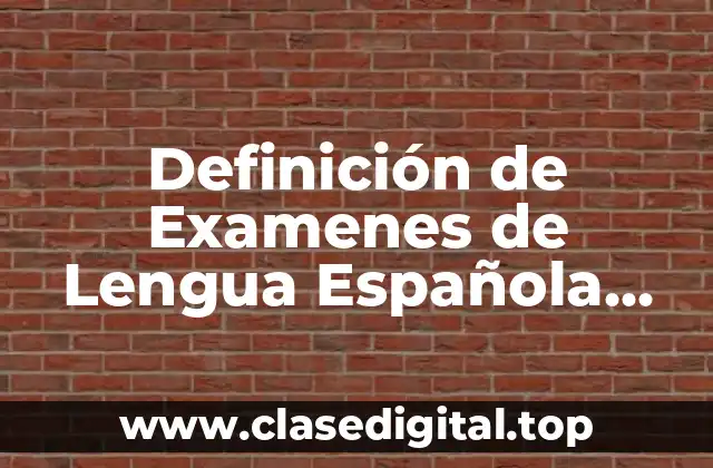 Definición de Examenes de Lengua Española para Quinto Grado