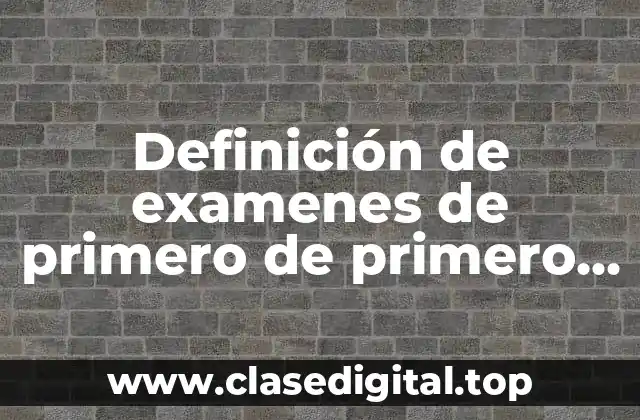 Definición de examenes de primero de primero de primaria