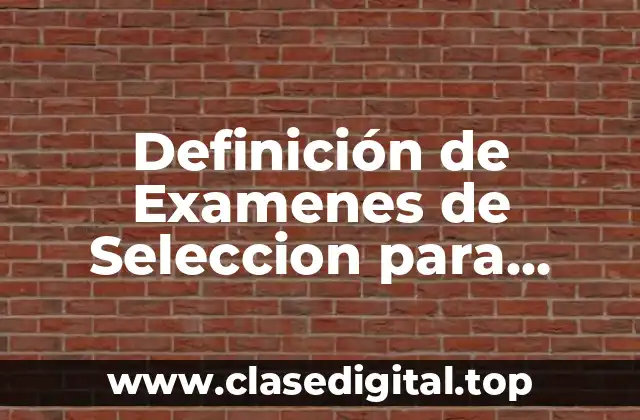 Definición de Examenes de Seleccion para Abogados en México