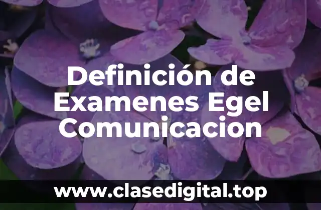 Definición de Examenes Egel Comunicacion