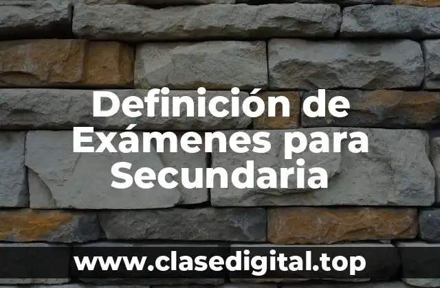 Definición de Exámenes para Secundaria