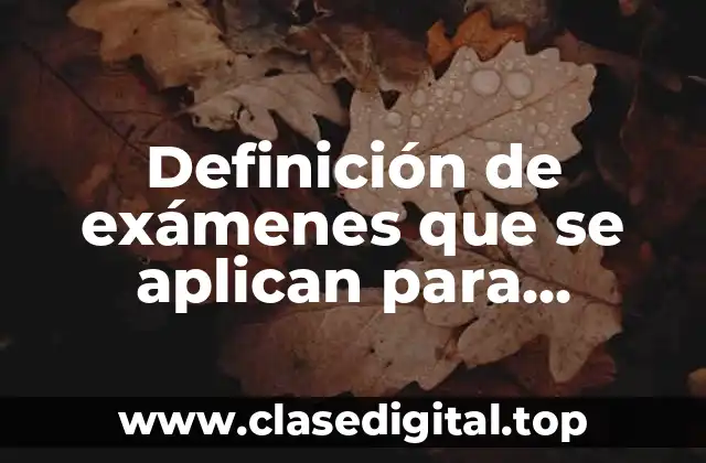 Definición de exámenes que se aplican para ingresar a Harvard