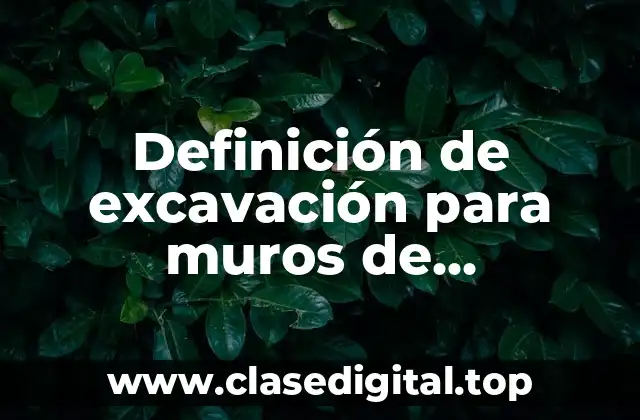 Definición de excavación para muros de contención