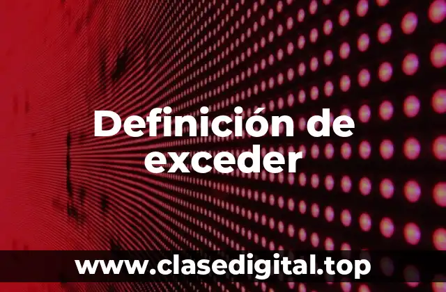 Definición de exceder