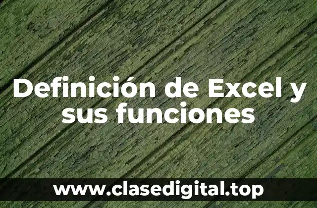 Definición de Excel y sus funciones