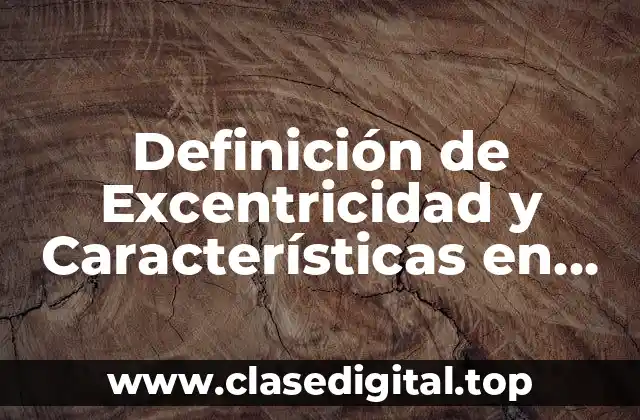 Definición de Excentricidad y Características en Diseño de Elementos