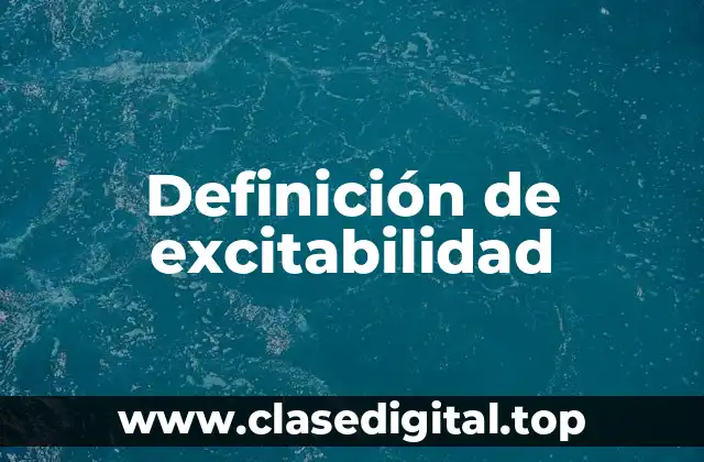 Definición de excitabilidad