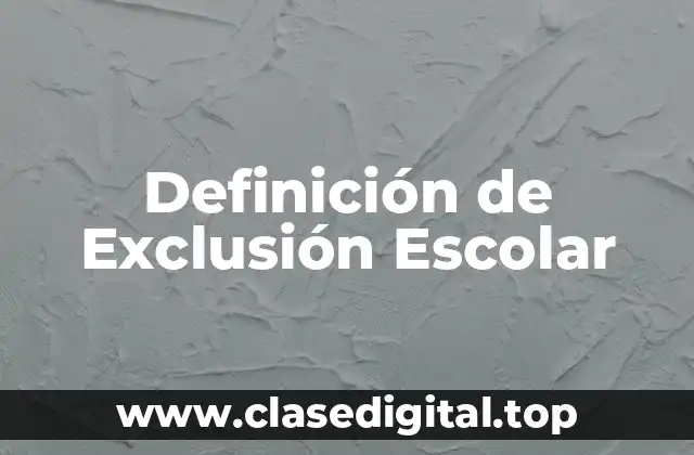 Ejemplos de Exclusión Escolar