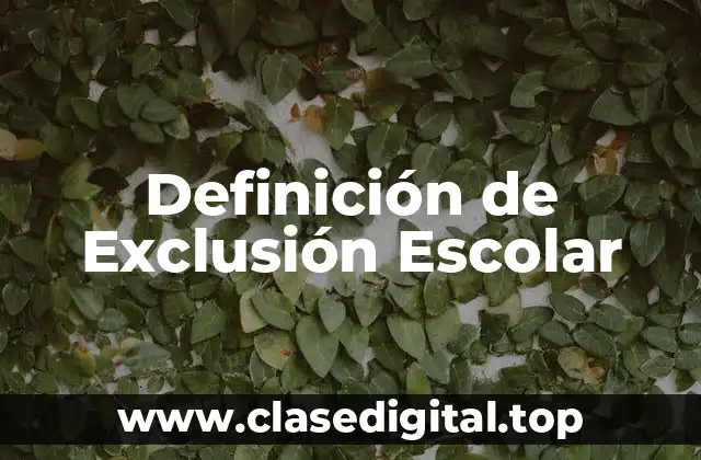 Definición técnica de Exclusión Escolar