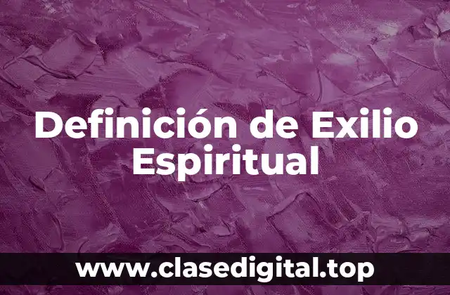 Definición de Exilio Espiritual