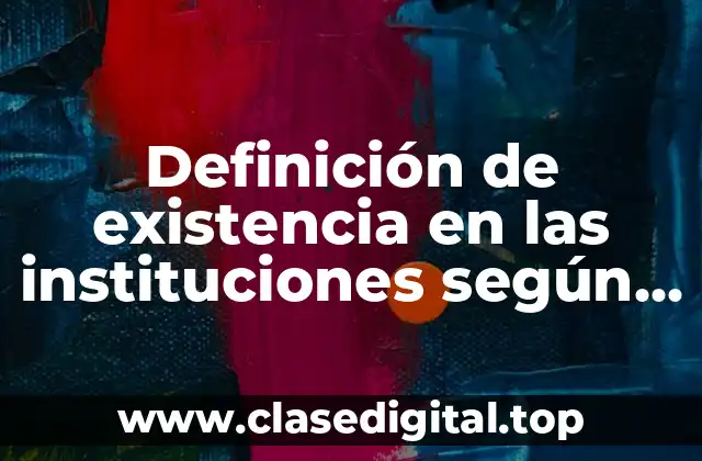 Ejemplos de existencia en las instituciones según Lucía Garay