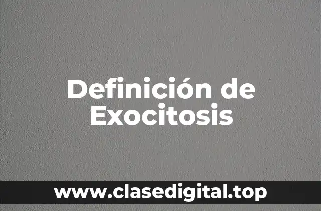 Definición de Exocitosis