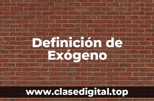 Definición técnica de Exógeno