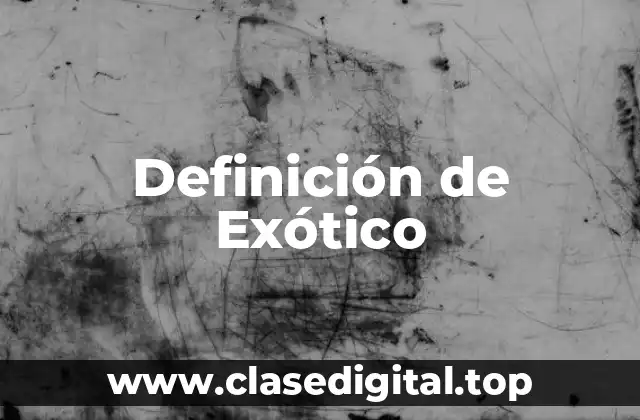 Definición de Exótico
