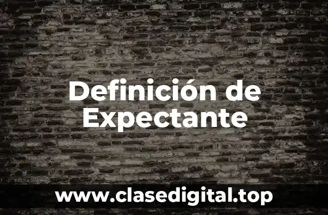 Definición de Expectante