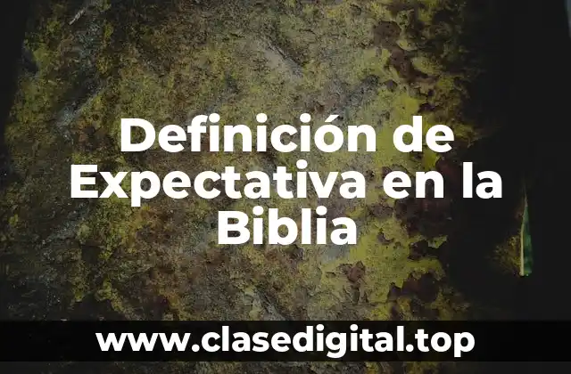 Definición de Expectativa en la Biblia