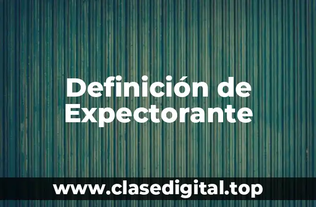 Definición de Expectorante