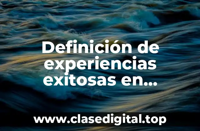 Definición de experiencias exitosas en educación primaria
