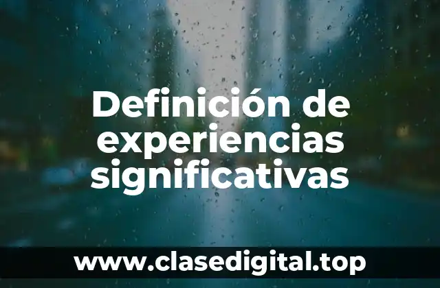 Ejemplos de experiencias significativas