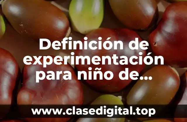 Definición de experimentación para niño de preescolares