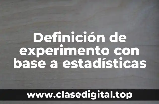 Definición de experimento con base a estadísticas