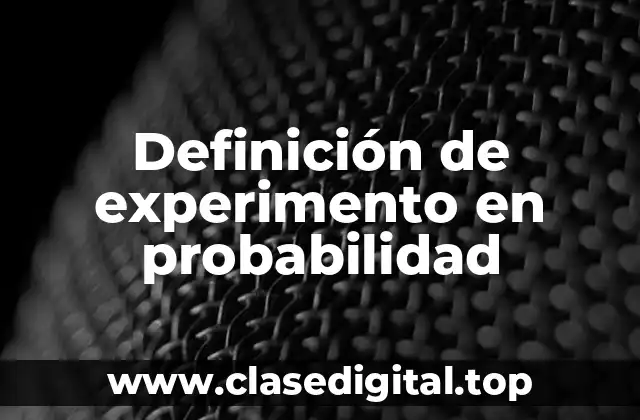 Definición de experimento en probabilidad