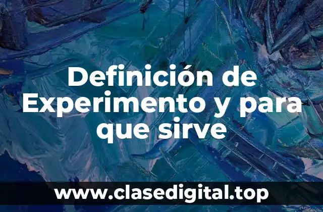 Definición de Experimento y para que sirve