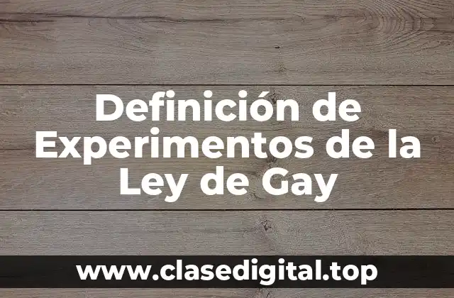 Definición de Experimentos de la Ley de Gay