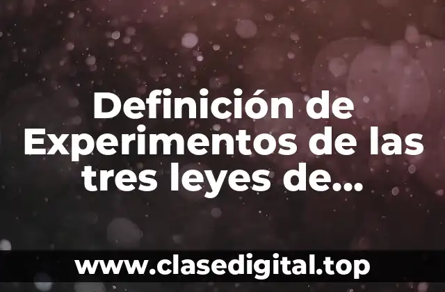 Definición de Experimentos de las tres leyes de Newton