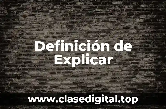 Definición técnica de explicar