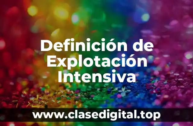 Definición de Explotación Intensiva