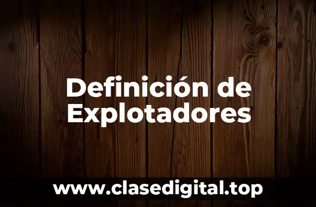 Definición de Explotadores