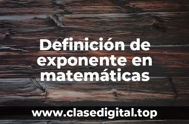 Definición de exponente en matemáticas
