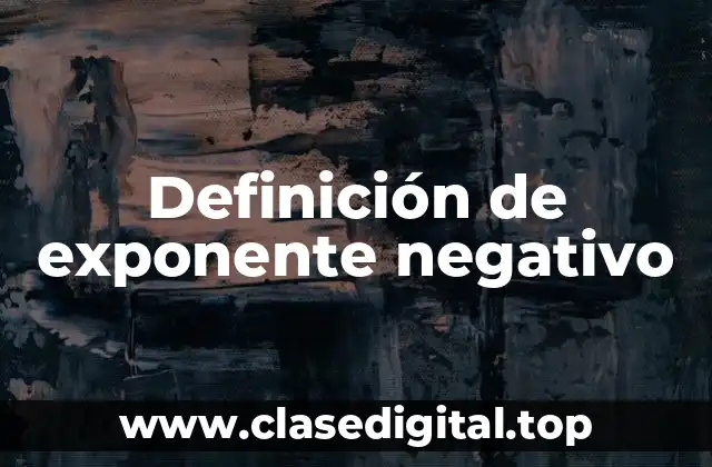 Definición de exponente negativo
