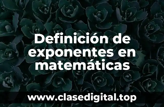 Definición de exponentes en matemáticas