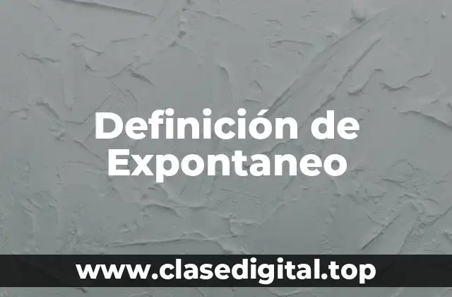 Definición de Expontaneo
