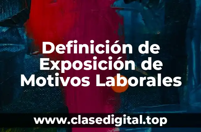 Definición de Exposición de Motivos Laborales